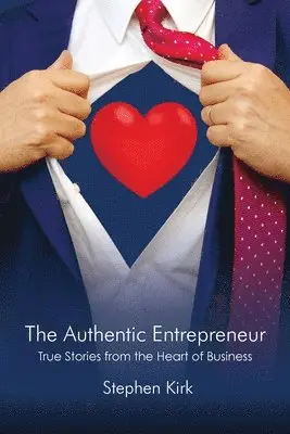 Stephen Kirk - Authentic Entrepreneur, Häftad. Tillgänglighet: Lägg i varukorg