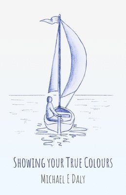 Michael E Daly - Showing Your True Colours, Häftad