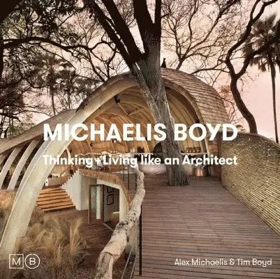 Michaelis Boyd Associates - Thinking & Living Like An Architect, Inbunden. Tillgänglighet: Lägg i varukorg