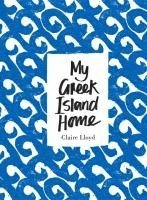 Claire Lloyd - My Greek Island Home, Inbunden