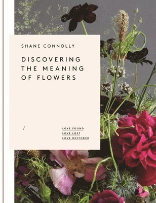 Shane Connolly - Discovering the Meaning of Flowers, Inbunden