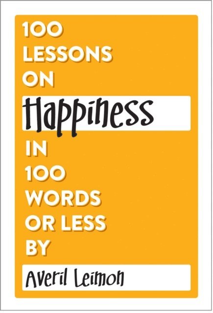 Averil Leimon - 100 Lessons on Happiness in 100 Words or Less, E-bok