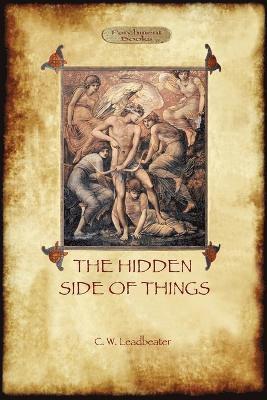 Charles Webster Leadbeater - Hidden Side of Things - Vols. I & II, Häftad