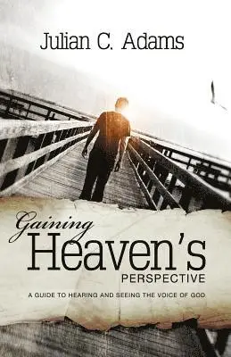 Julian C. Adams - Gaining Heaven's Perspective, Häftad. Tillgänglighet: Lägg i varukorg