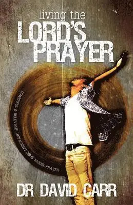 David Carr - Living the Lord's Prayer, Häftad. Tillgänglighet: Lägg i varukorg