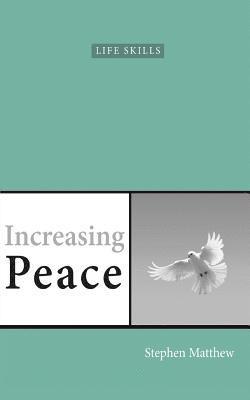 Stephen Matthew - Increasing Peace: How to find true peace of mind, Häftad