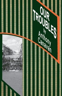 Anthony Canavan - OUR TROUBLES, Häftad
