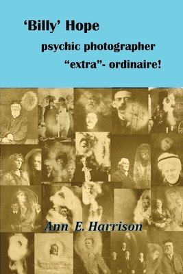 Ann Ellis Harrison - 'Billy' Hope psychic photographer "extra"-ordinaire, Häftad