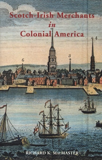 Richard K McMaster - Scotch-Irish Merchants in Colonial America, E-bok