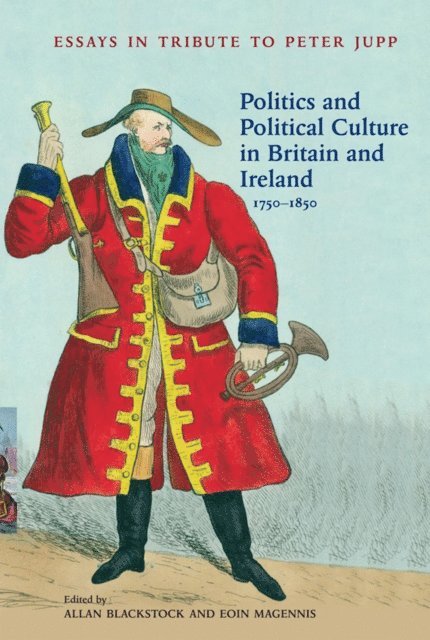 Eoin Magennis, Allan Blackstock - Politics and Political Culture in Britain and Ireland, 1750-1850, E-bok