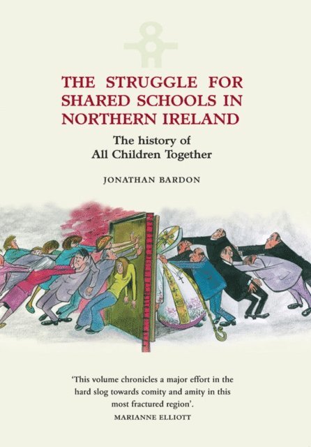 Jonathan Bardon - Struggle for Shared Schools in Northern Ireland: The History of All Children Together, E-bok