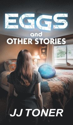 Jj Toner - EGGS and Other Stories, Inbunden. Tillgänglighet: Lägg i varukorg