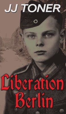 Jj Toner - Liberation Berlin, Inbunden. Tillgänglighet: Lägg i varukorg