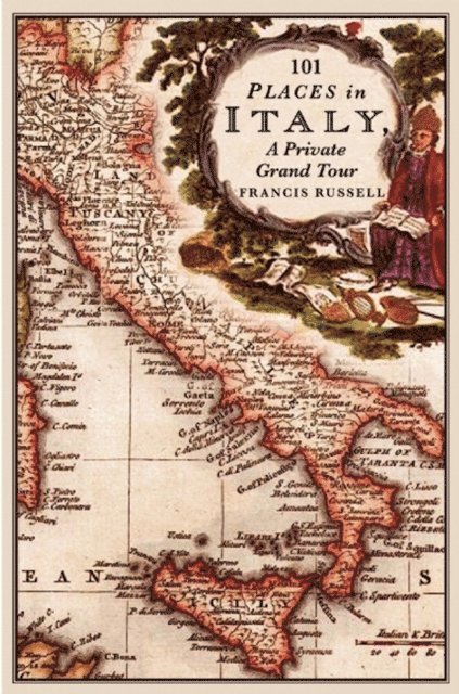 Francis Russell - 101 Places in Italy: A Private Grand Tour, E-bok