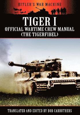 Bob Carruthers, Bob Carruthers - Tiger I - Official Wartime Crew Manual (The Tigerfibel), Häftad