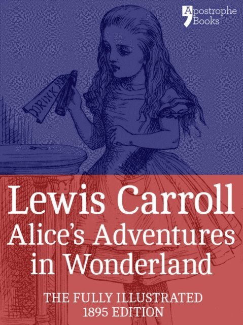 Lewis Carroll - Alice's Adventures in Wonderland (Fully Illustrated), E-bok
