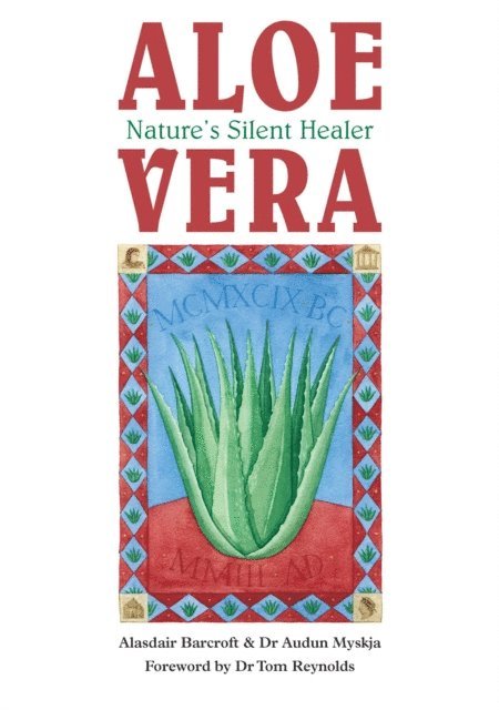 Dr Audun Myskja, Alasdair Barcroft - Aloe  Vera:  Nature's Silent Healer, E-bok