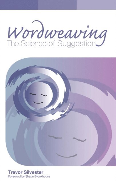Trevor Silvester - Wordweaving: The Science of Suggestion, E-bok