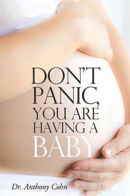 Anthony Cohn - Don't Panic, You are Having a Baby, Häftad