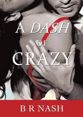 B R. Nash - Dash of Crazy, Häftad. Tillgänglighet: Lägg i varukorg