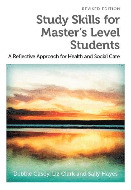 Sally Hayes, Liz Clark, Debbie Casey - Study Skills for Master's Level Students, revised edition, E-bok