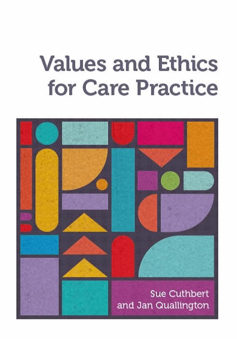 Sue Cuthbert, Jan Quallington - Values and Ethics for Care Practice, Häftad
