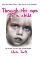 Chris Tuck - Through the eyes of a child, Häftad. Tillgänglighet: Lägg i varukorg