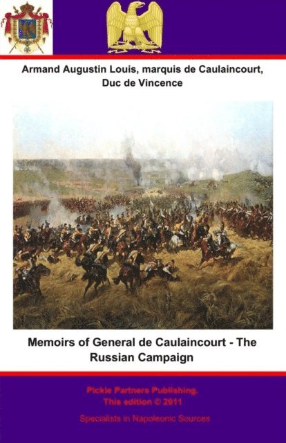 Duc de Vincence General de Division Armand Augustin Louis de Caulaincourt, Hamish Miles, Jean Hanoteau - Memoirs of General de Caulaincourt - The Russian Campaign, E-bok