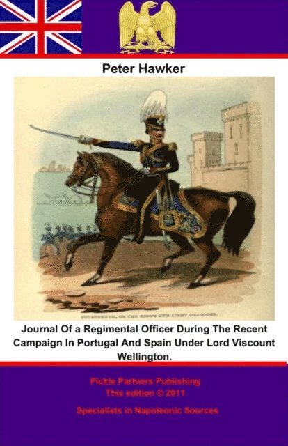 Peter Hawker - Journal Of a Regimental Officer During The Recent Campaign In Portugal And Spain Under Lord Viscount Wellington., E-bok