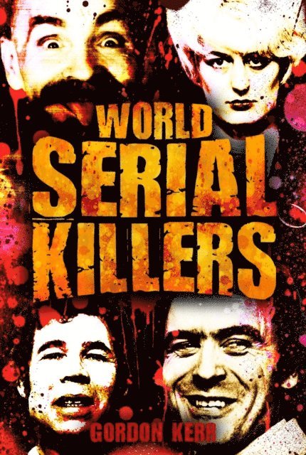 Gordon Kerr - World Serial Killers, E-bok