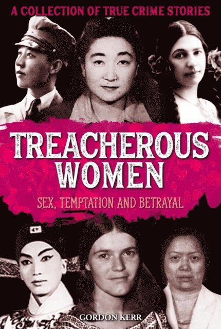 Gordon Kerr - Treacherous Women: Sex, temptation and betrayal, E-bok