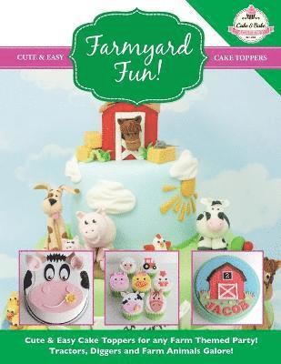 The Cake & Bake Academy - Farmyard Fun! Cute & Easy Cake Toppers for any Farm Themed Party!, Häftad. Tillgänglighet: Lägg i varukorg