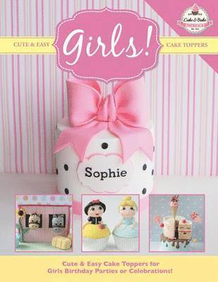 The Cake & Bake Academy - Cute & Easy Cake Toppers for GIRLS!, Häftad. Tillgänglighet: Lägg i varukorg