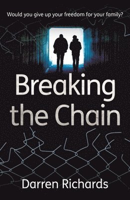 Darren Richards - Breaking the Chain – Would you give up your freedom for your family?, Häftad