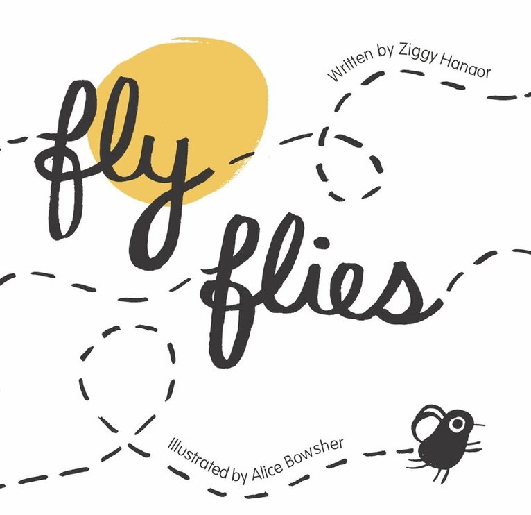 Ziggy Hanaor, Alice Bowsher - Fly Flies, Inbunden. Tillgänglighet: Tillfälligt slut