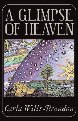 Carla Wills-Brandon - Glimpse of Heaven, Häftad