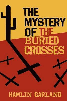 Hamlin Garland - Mystery of the Buried Crosses, Häftad