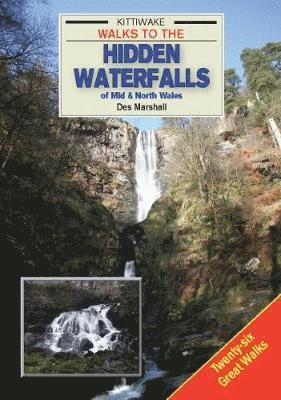 Des Marshall - Walks to the Hidden Waterfalls of Mid and North Wales, Häftad