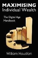 William Houston - Maximising Individual Wealth: The Digital Age Handbook, Häftad