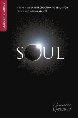 Christianity Explored - Soul Leader's Guide, Häftad