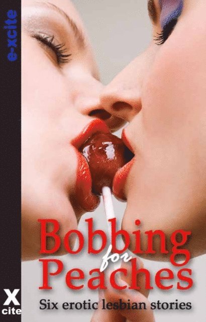 Lynn Lake, Penelope Friday, Courtney James, Jacey Kavenagh, Olivia London, Giselle Renarde, Elizabeth Coldwell - Bobbing for Peaches, E-bok