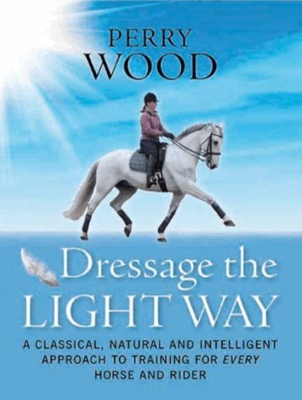 Perry Wood - Dressage The Light Way, Häftad
