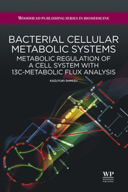 K. Shimizu - Bacterial Cellular Metabolic Systems, E-bok