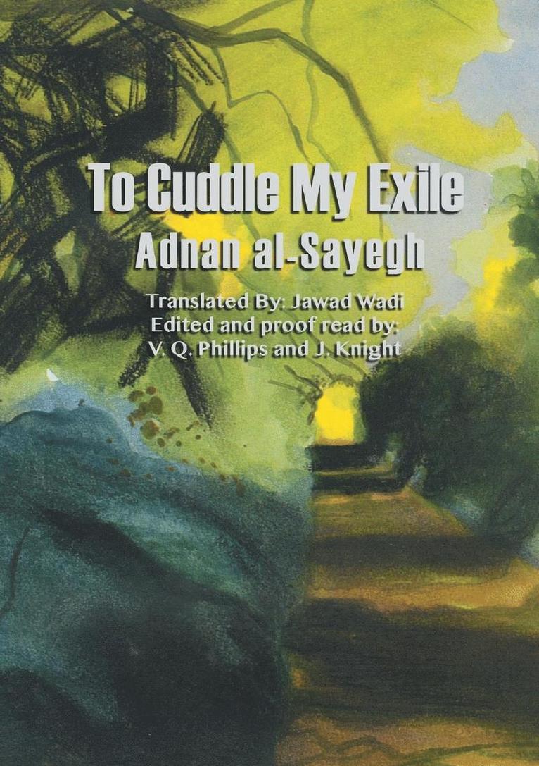 Adnan Al-Sayegh, V Q Phillips - To Cuddle My Exile, Häftad. Tillgänglighet: Lägg i varukorg