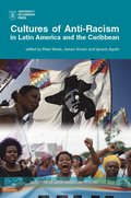 Cultures of Anti-Racism in Latin America and the Caribbean