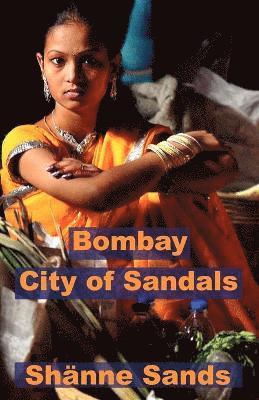 Shanne Sands - Bombay City of Sandals, Häftad