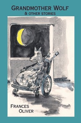 Frances Oliver - Grandmother Wolf and Other Stories, Häftad