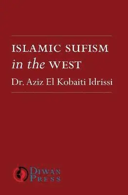 Aziz El Kobaiti Idrissi - Islamic Sufism in the West, Häftad. Tillgänglighet: Lägg i varukorg