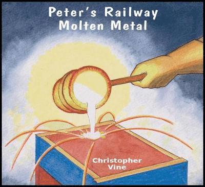 Christopher G. C. Vine - Peter's Railway Molten Metal, Häftad. Tillgänglighet: Lägg i varukorg