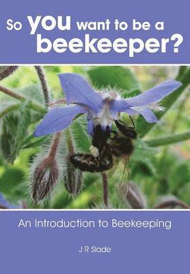 James Slade - So you want to be a beekeeper?, Häftad